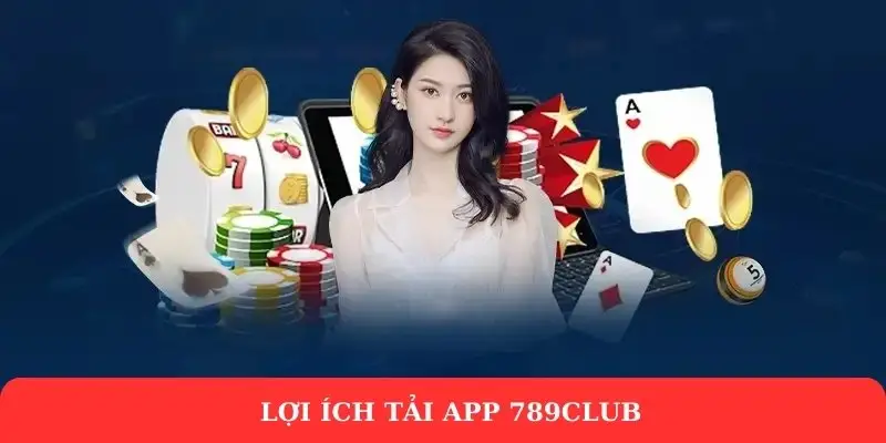 Tải app 789Club - Hướng dẫn cài đặt ứng dụng chỉ 1 phút