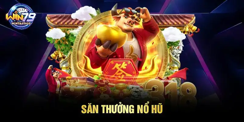 Nổ hũ Win79 – Cách chơi, mẹo và kinh nghiệm giúp thắng lớn